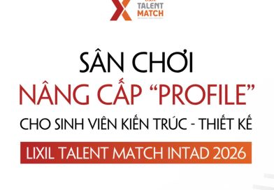 LIXIL Talent Match INTAD 2026 chính thức mở đơn: Cơ hội bứt phá cho sinh viên Kiến trúc – Thiết kế
