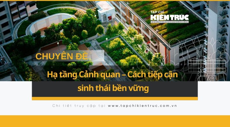 Chuyên đề: Hạ tầng Cảnh quan – Cách tiếp cận sinh thái bền vững